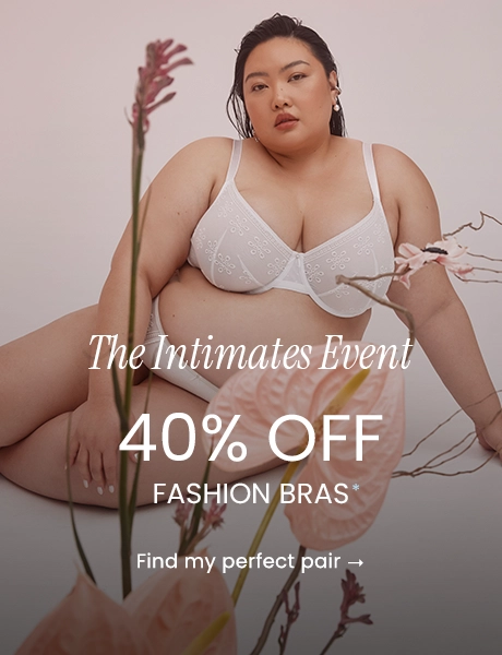 The Intimates Event - 40% OFF Fashion Bras: Find my perfect pair