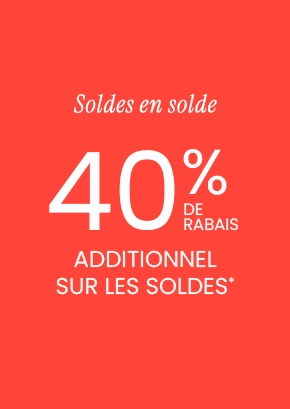 Soldes en solde 40% DE RABAIS ADDITIONNEL SUR LES SOLDES
