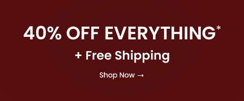 40% OFF Everything* + Free shipping