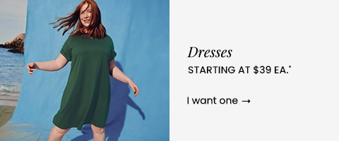 Dresses starting at $39 EA.*