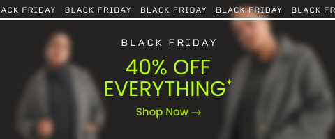 40% OFF Everything*