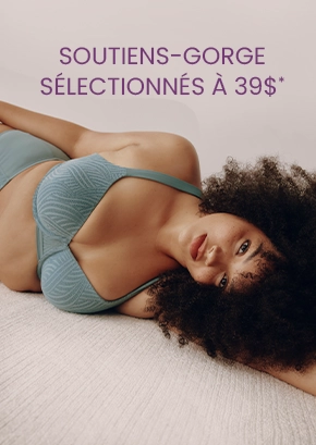 Soutiens-gorge sélectionnés
à 39$*