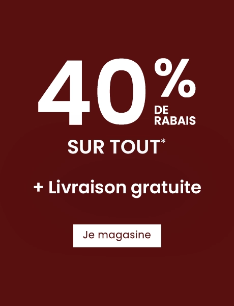 40% DE RABAIS sur tout* + livraison gratuite