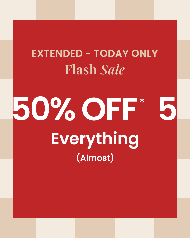 50% OFF* Everything (Almost)