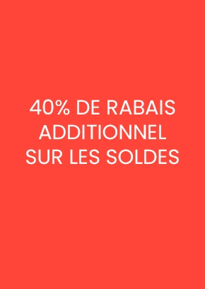 40% DE RABAIS ADDITIONNEL SUR LES SOLDES