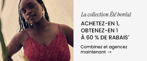 La collection Été boréal: Achetez-en 1, obtenez en 1 à 60% de rabais