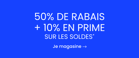 50% DE RABAIS ADDITIONNEL + 10% EN PRIME* SUR LES SOLDES*