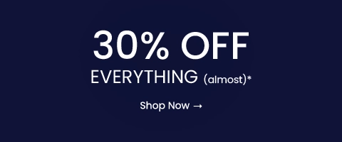 30% OFF EVERYTHING (almost)