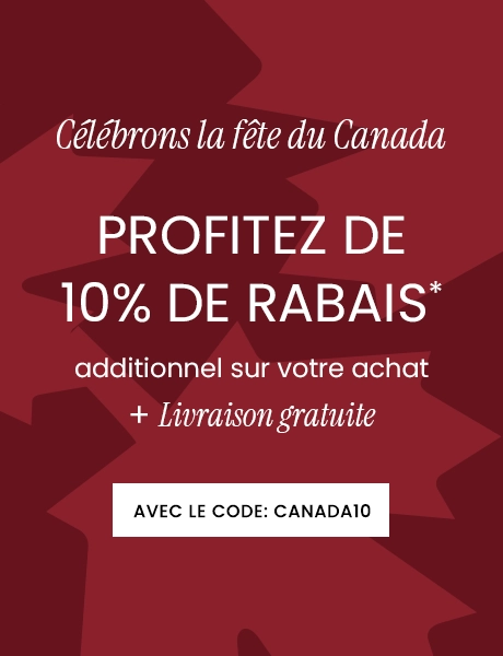 Célébrons la fête du Canada -  Profitez de 10% de rabais additionnel sur votre achat + livraison gratuite : Avec le code CANADA10
