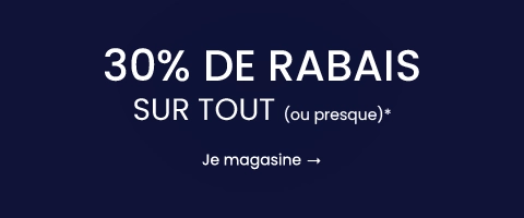 30% DE RABAIS SUR TOUT (ou presque)