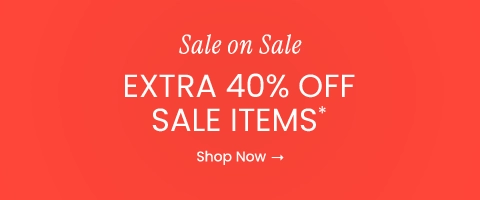 Extra 40% OFF Sale Items*