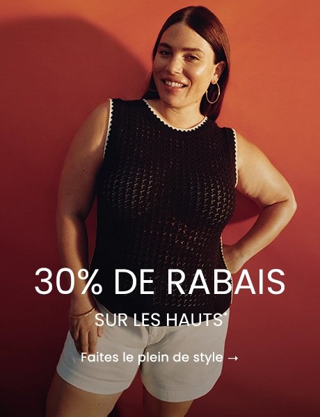 30% DE RABAIS sur les hauts: Faites le plein de style