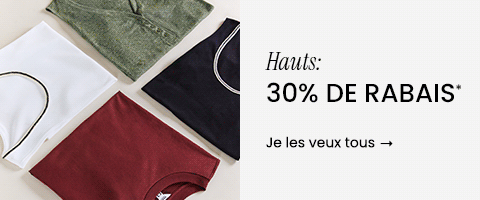 30% de rabais sur les hauts