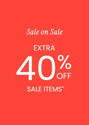 Sale on Sale EXTRA 40% OFF SALE ITEMSs